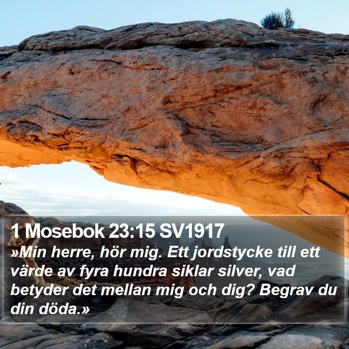 1 Mosebok 23:15 SV1917 Bible Study