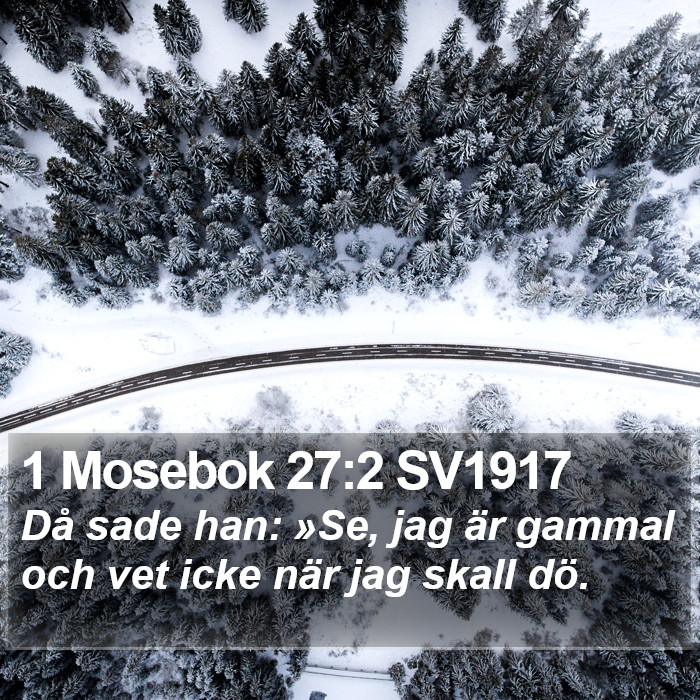 1 Mosebok 27:2 SV1917 Bible Study