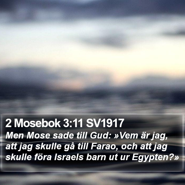 2 Mosebok 3:11 SV1917 Bible Study