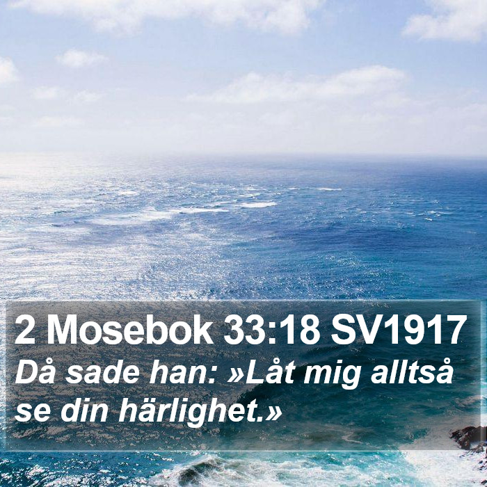 2 Mosebok 33:18 SV1917 Bible Study