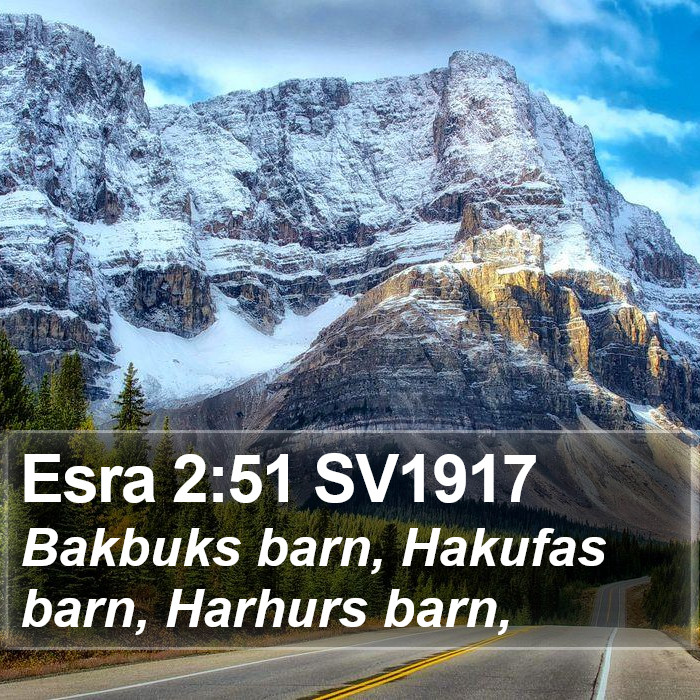 Esra 2:51 SV1917 Bible Study