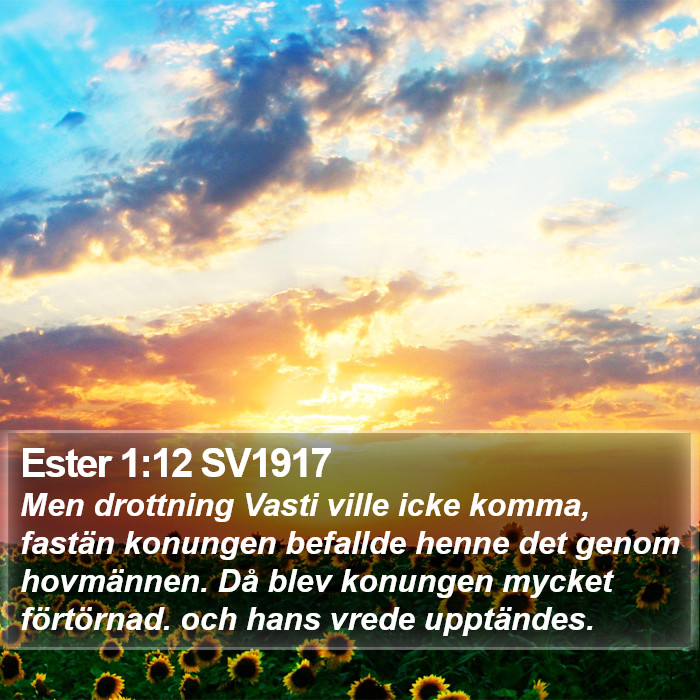 Ester 1:12 SV1917 Bible Study