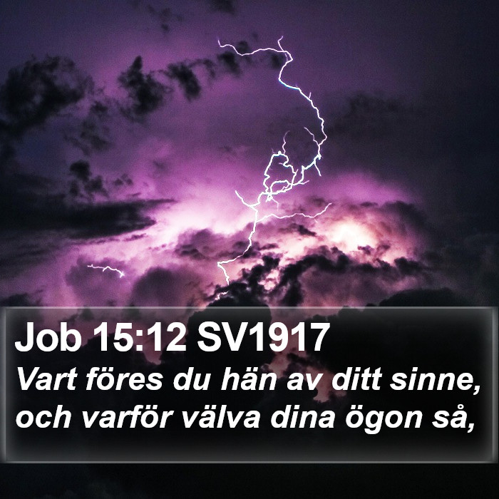 Job 15:12 SV1917 Bible Study