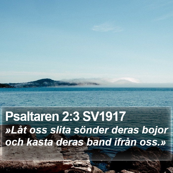 Psaltaren 2:3 SV1917 Bible Study