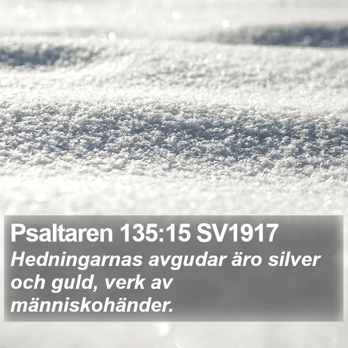 Psaltaren 135:15 SV1917 Bible Study