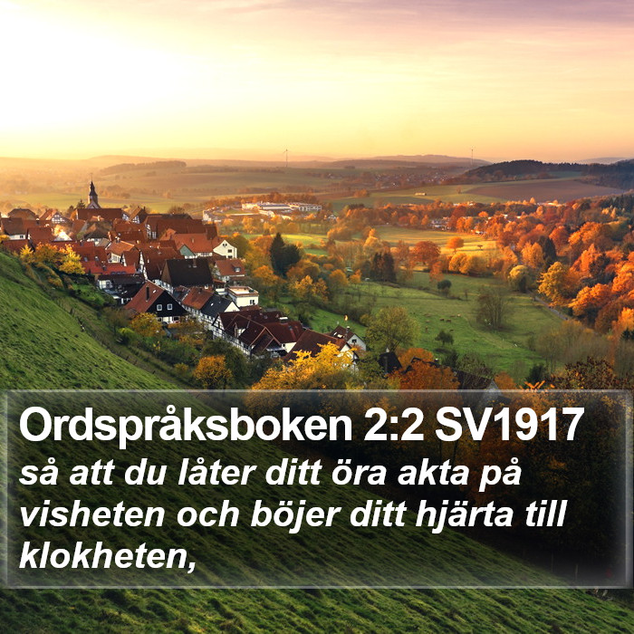 Ordspråksboken 2:2 SV1917 Bible Study