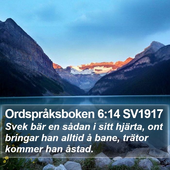 Ordspråksboken 6:14 SV1917 Bible Study