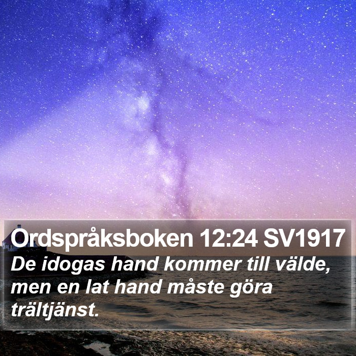 Ordspråksboken 12:24 SV1917 Bible Study