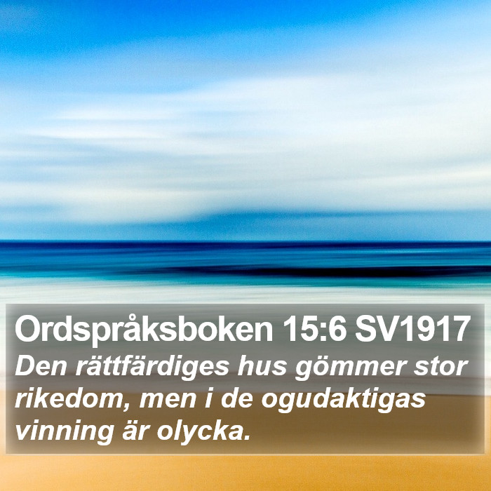 Ordspråksboken 15:6 SV1917 Bible Study