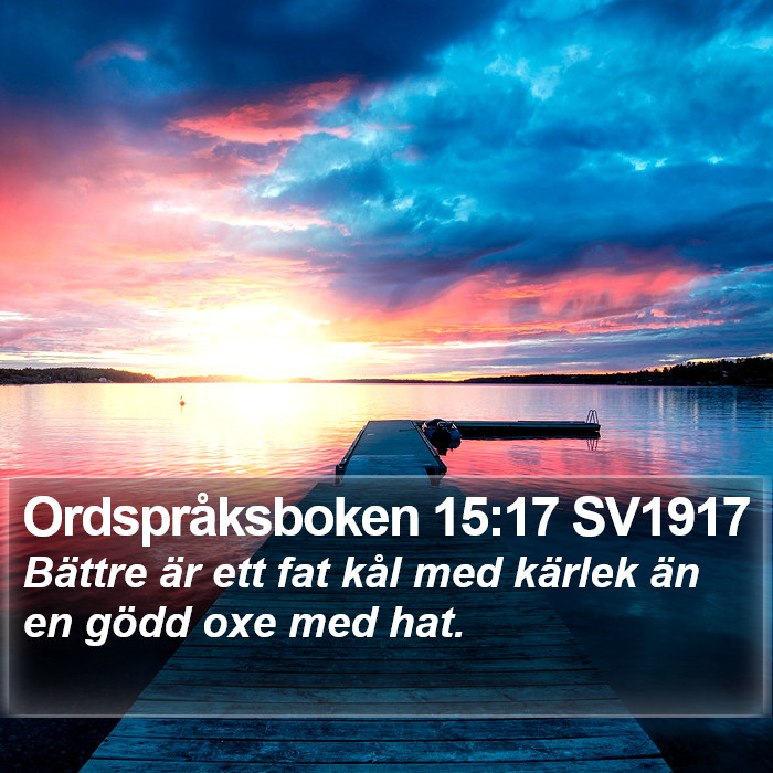 Ordspråksboken 15:17 SV1917 Bible Study