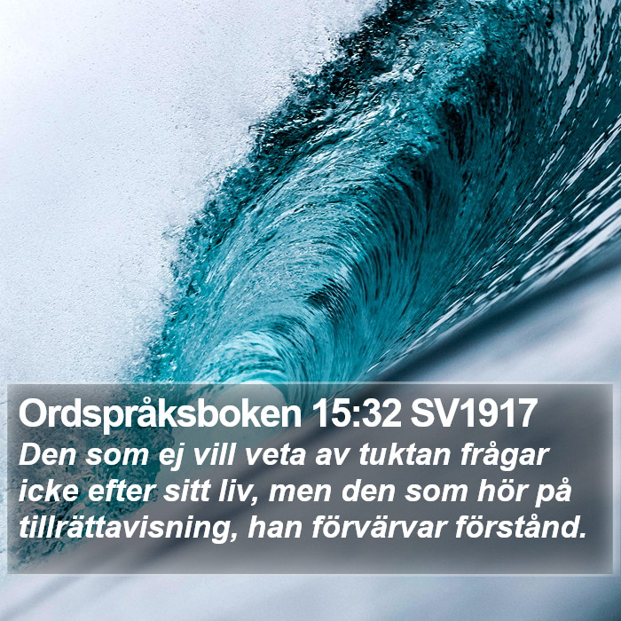 Ordspråksboken 15:32 SV1917 Bible Study