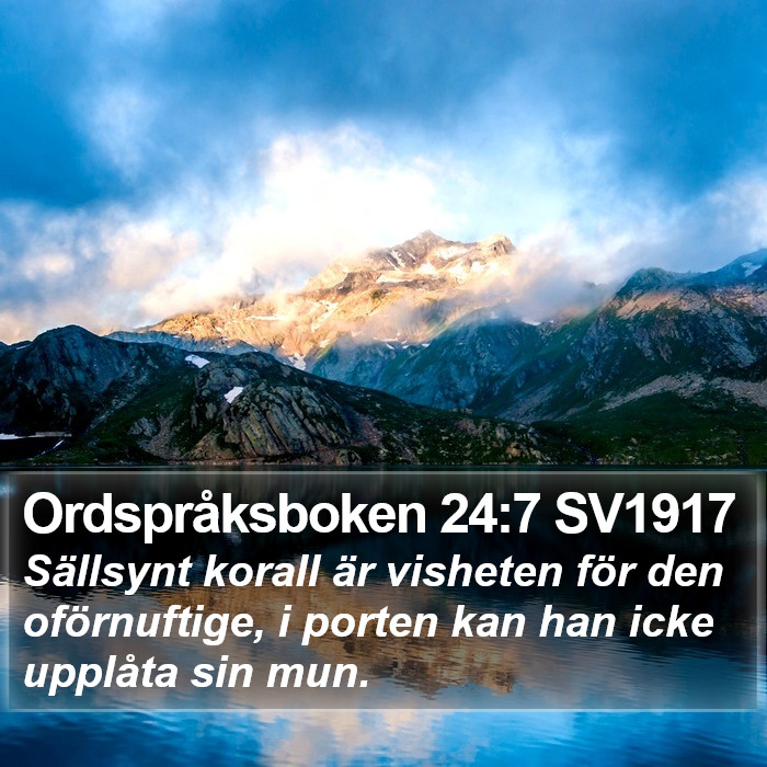 Ordspråksboken 24:7 SV1917 Bible Study