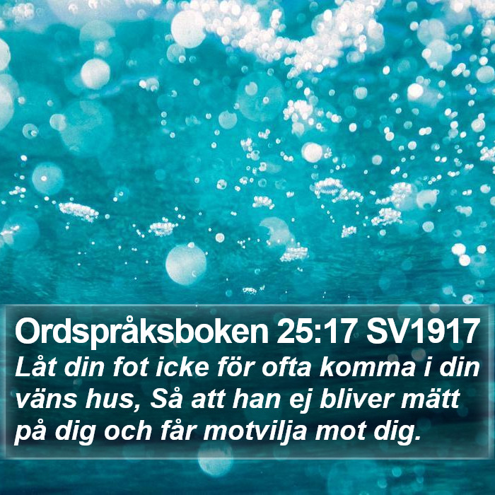 Ordspråksboken 25:17 SV1917 Bible Study