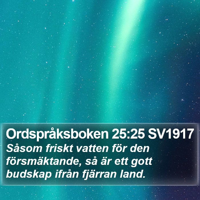 Ordspråksboken 25:25 SV1917 Bible Study