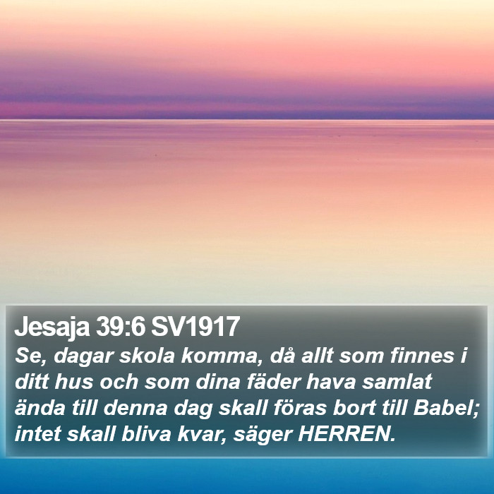 Jesaja 39:6 SV1917 Bible Study