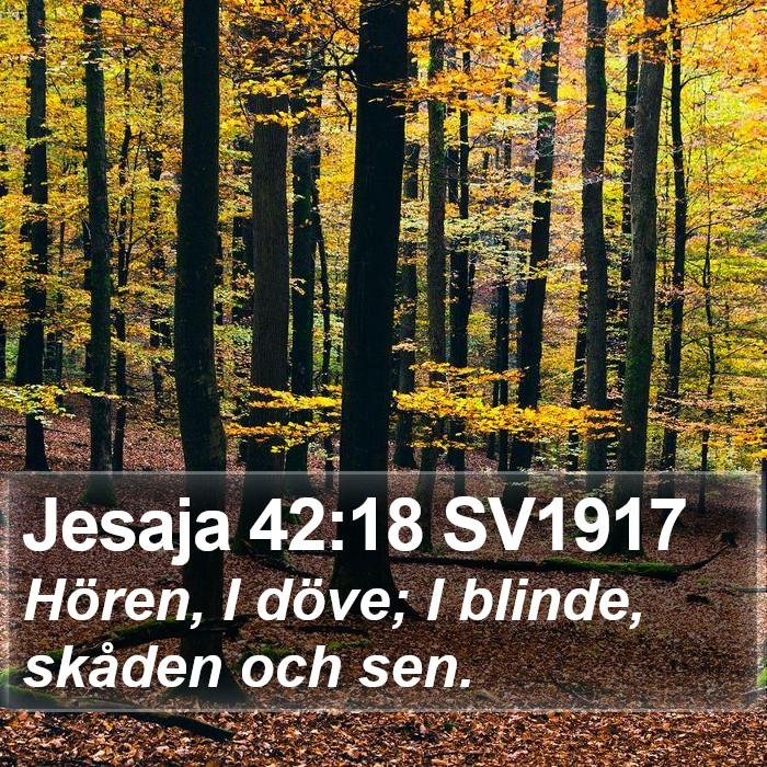 Jesaja 42:18 SV1917 Bible Study