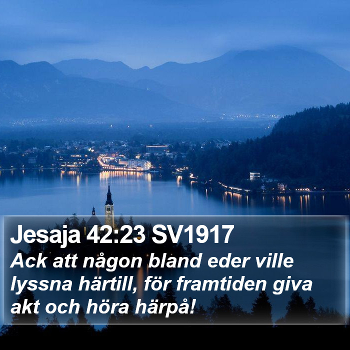 Jesaja 42:23 SV1917 Bible Study