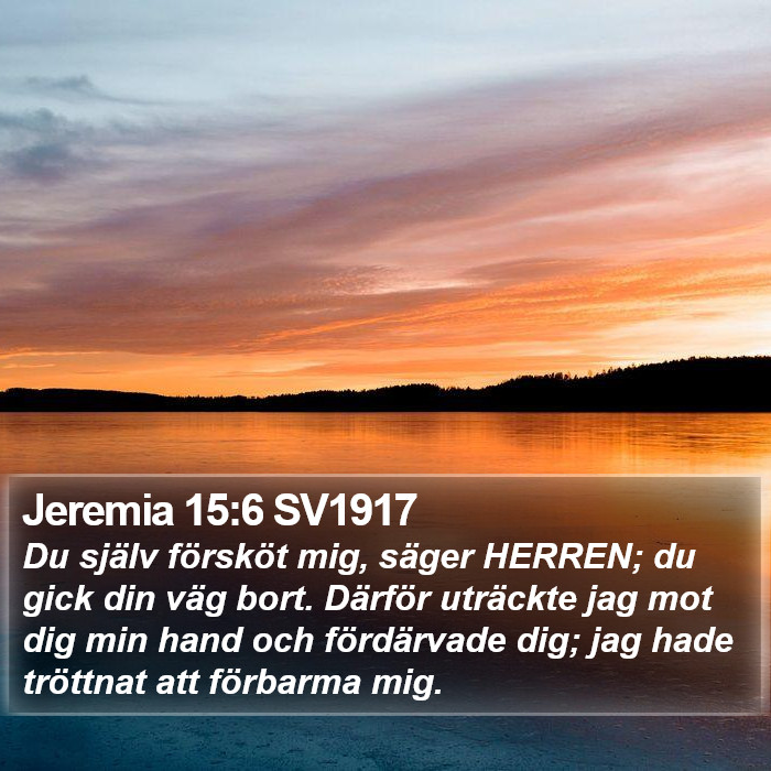 Jeremia 15:6 SV1917 Bible Study