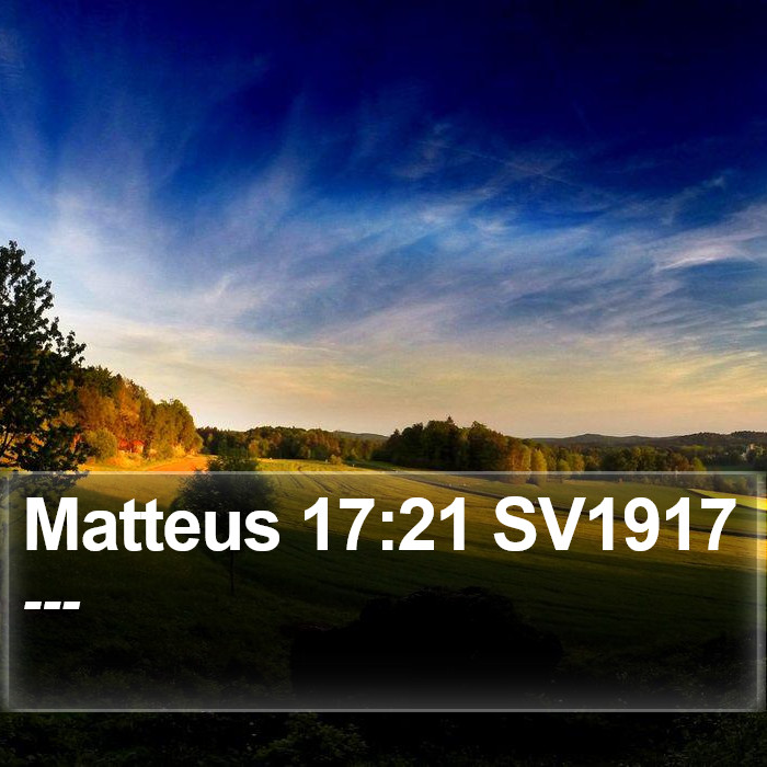 Matteus 17:21 SV1917 Bible Study