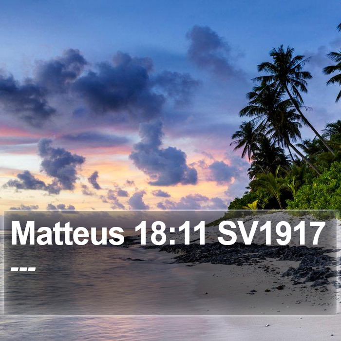 Matteus 18:11 SV1917 Bible Study