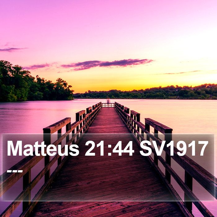Matteus 21:44 SV1917 Bible Study