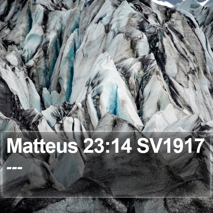 Matteus 23:14 SV1917 Bible Study