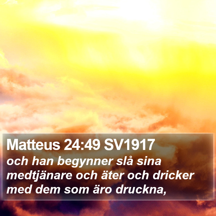 Matteus 24:49 SV1917 Bible Study