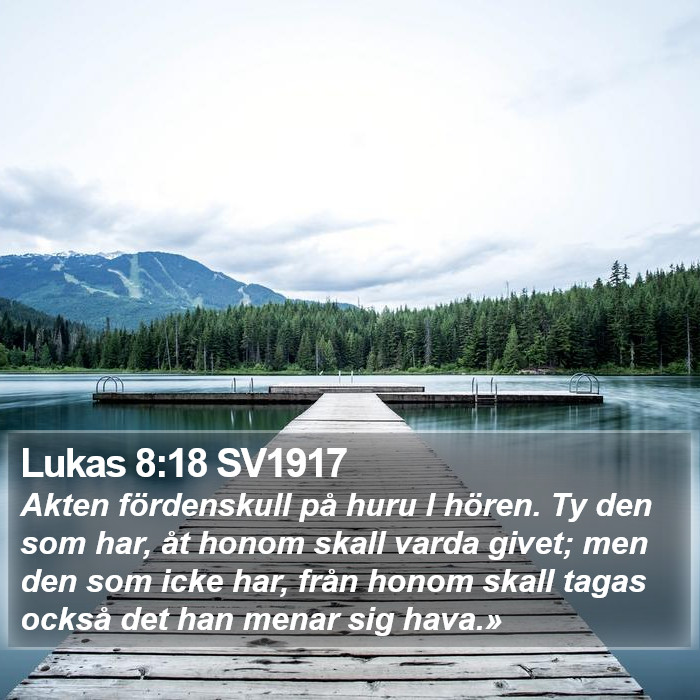 Lukas 8:18 SV1917 Bible Study