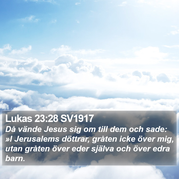 Lukas 23:28 SV1917 Bible Study