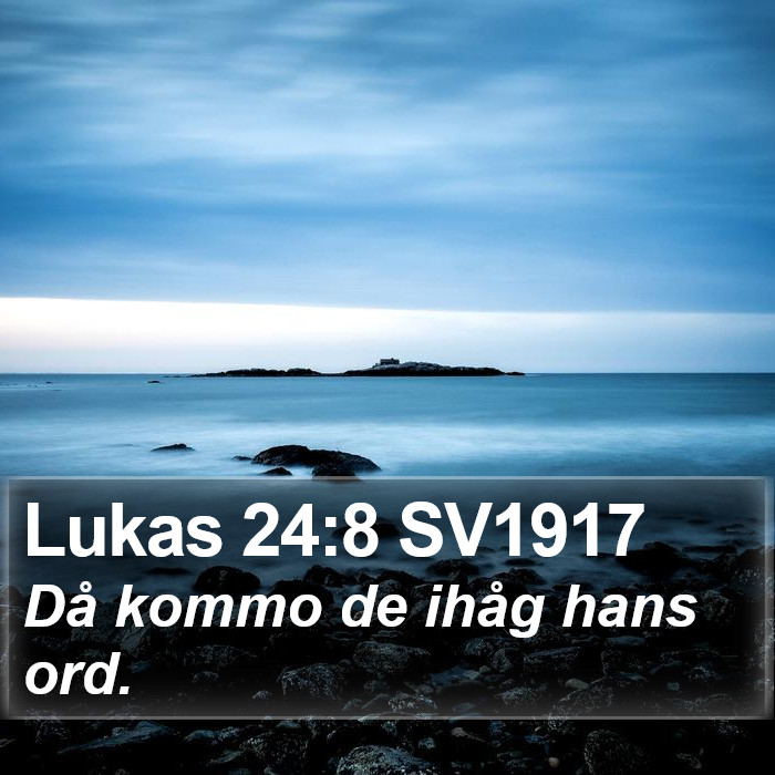 Lukas 24:8 SV1917 Bible Study