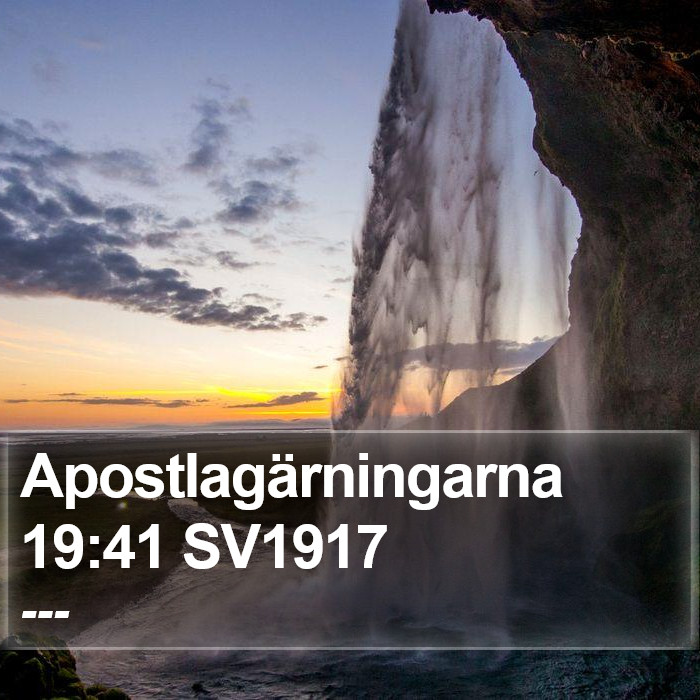 Apostlagärningarna 19:41 SV1917 Bible Study