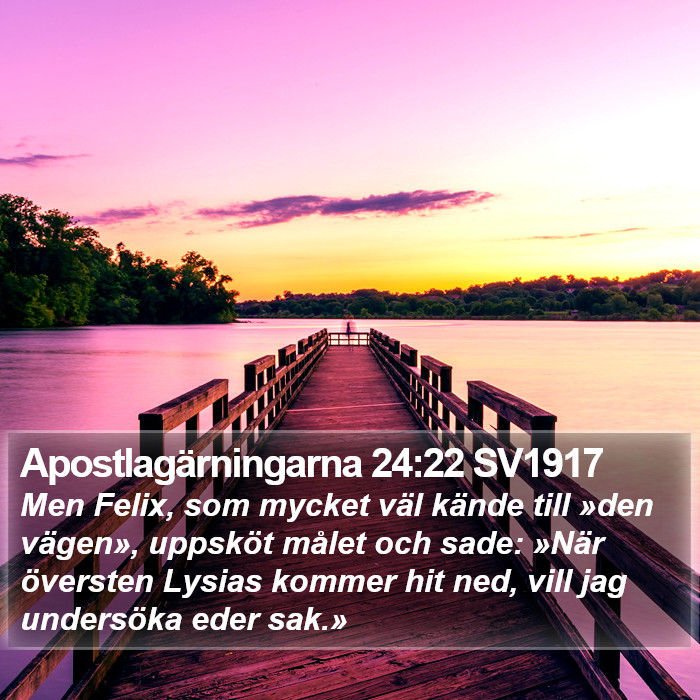 Apostlagärningarna 24:22 SV1917 Bible Study