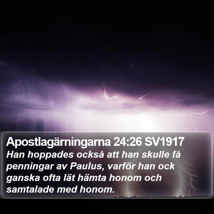 Apostlagärningarna 24:26 SV1917 Bible Study