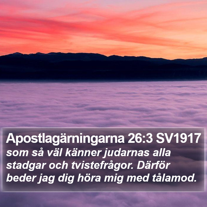 Apostlagärningarna 26:3 SV1917 Bible Study