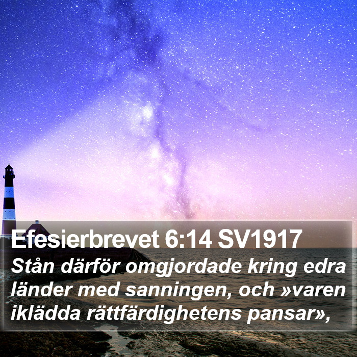 Efesierbrevet 6:14 SV1917 Bible Study