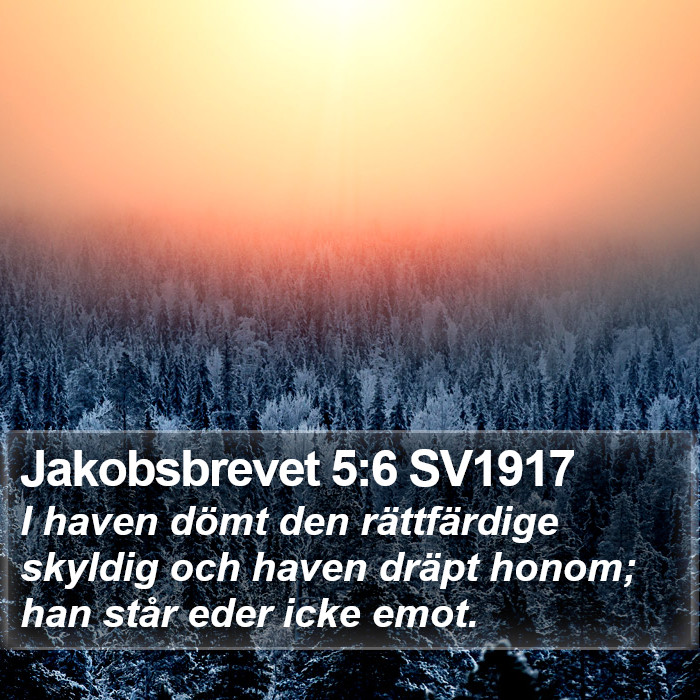 Jakobsbrevet 5:6 SV1917 Bible Study